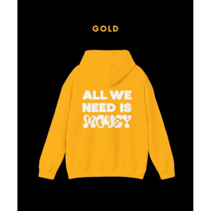 All We Need Is Money Color Full Hoodie